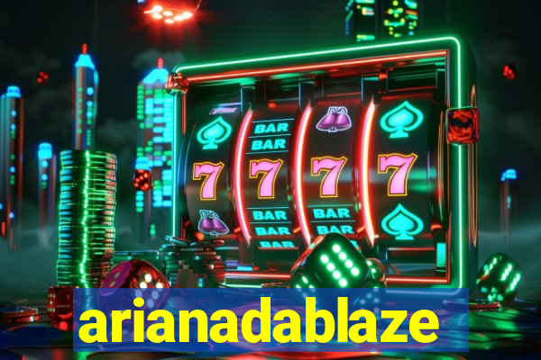 arianadablaze