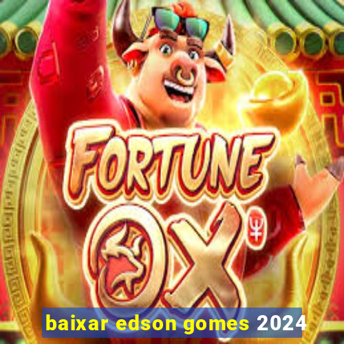 baixar edson gomes 2024