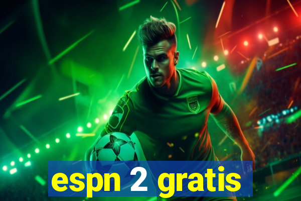 espn 2 gratis