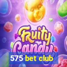 575 bet club