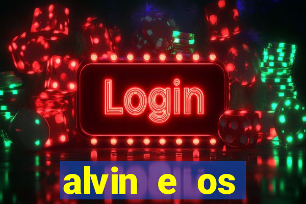 alvin e os esquilos rede canais