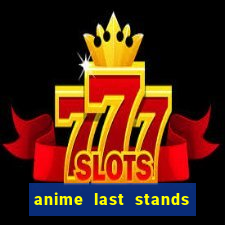 anime last stands tier list