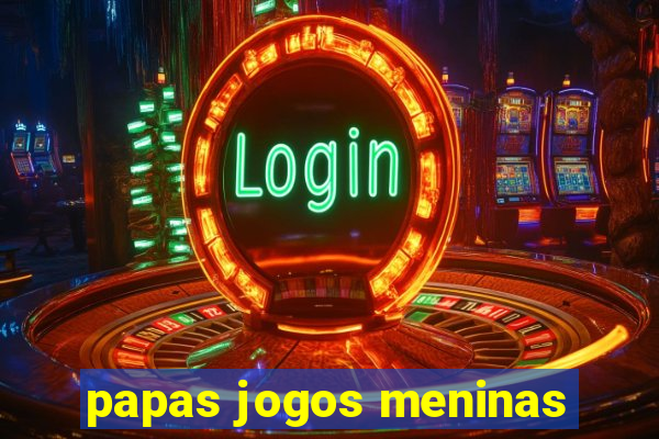 papas jogos meninas