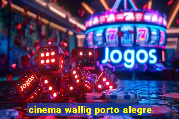 cinema wallig porto alegre