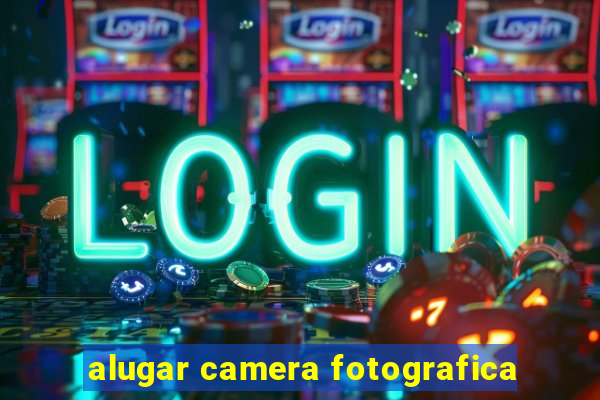 alugar camera fotografica