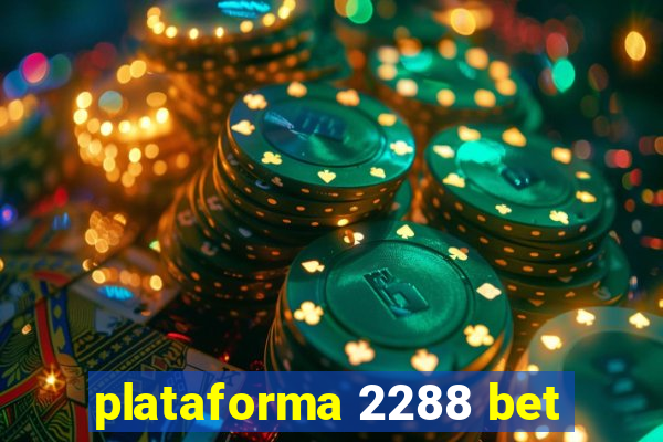 plataforma 2288 bet