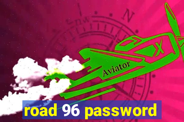 road 96 password