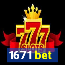 1671 bet