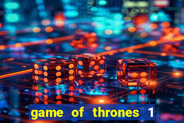 game of thrones 1 temporada torrent