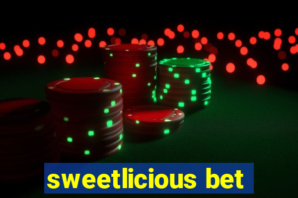 sweetlicious bet