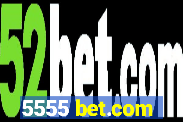 5555 bet.com