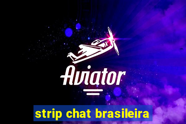 strip chat brasileira