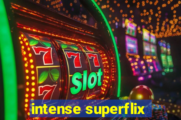 intense superflix