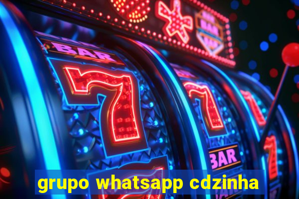 grupo whatsapp cdzinha