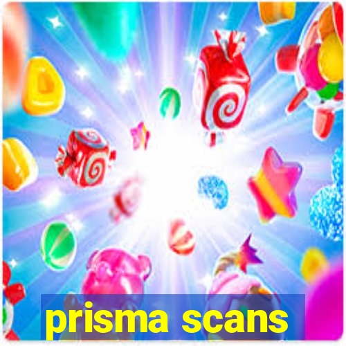 prisma scans