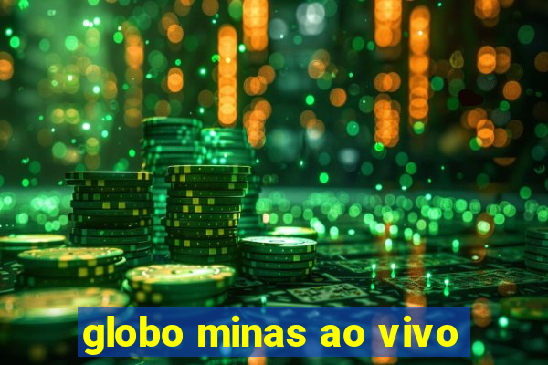 globo minas ao vivo