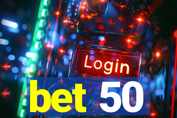 bet 50