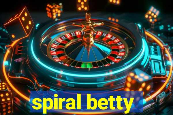 spiral betty