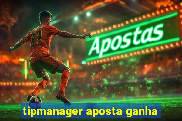 tipmanager aposta ganha