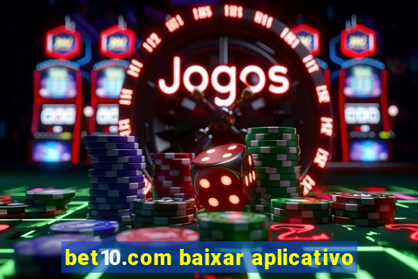 bet10.com baixar aplicativo