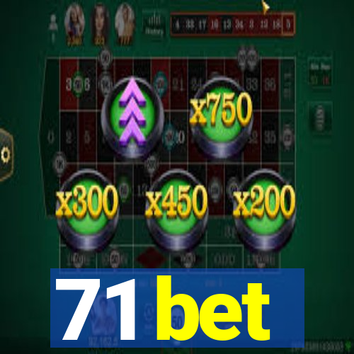 71 bet