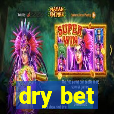 dry bet