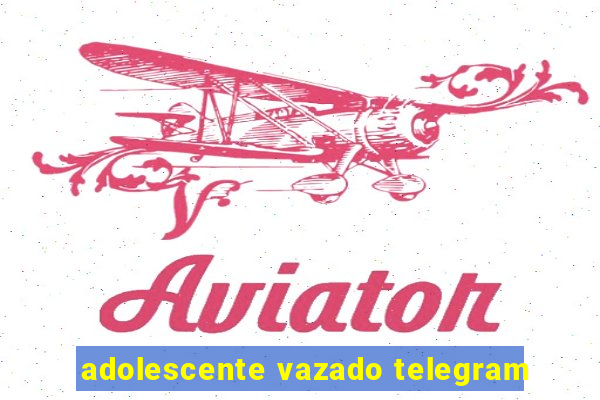 adolescente vazado telegram