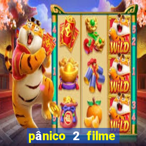 pânico 2 filme completo dublado mega filmes