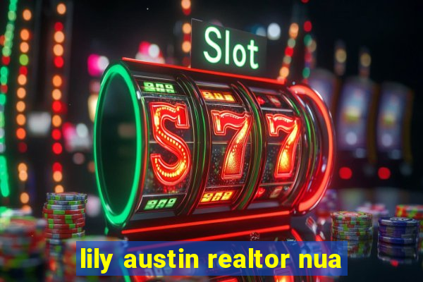 lily austin realtor nua