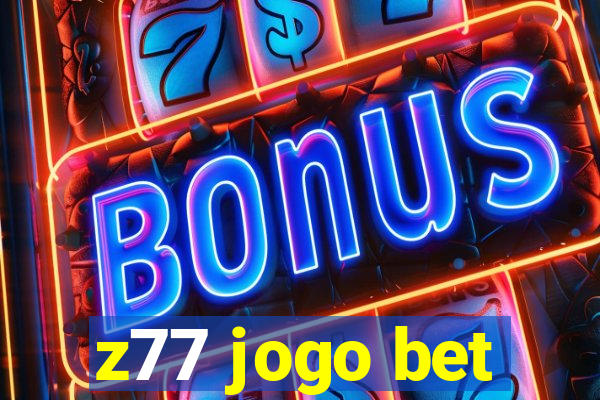 z77 jogo bet