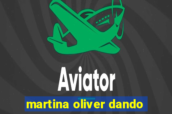 martina oliver dando