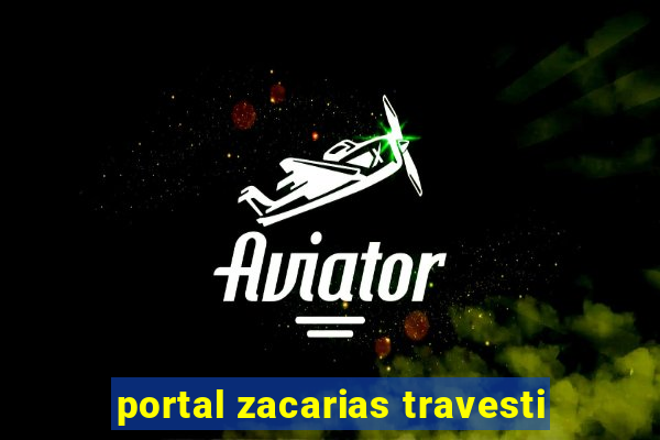 portal zacarias travesti