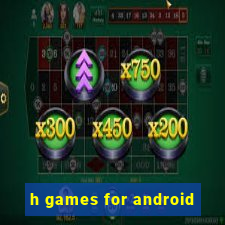 h games for android