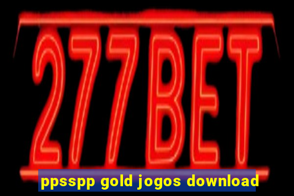 ppsspp gold jogos download