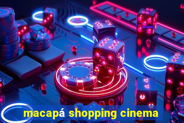 macapá shopping cinema