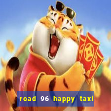 road 96 happy taxi security call password