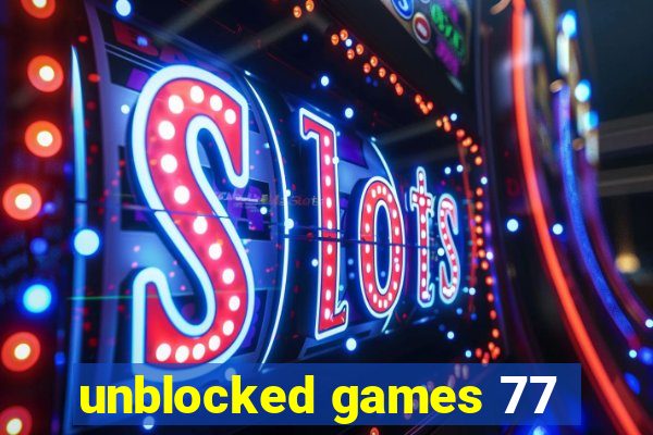 unblocked games 77