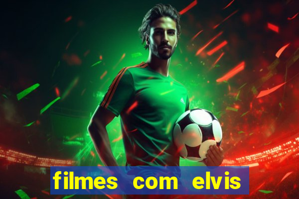 filmes com elvis presley dublado