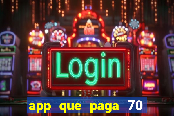 app que paga 70 reais para se cadastrar