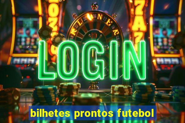 bilhetes prontos futebol