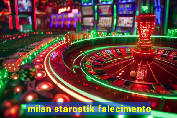 milan starostik falecimento