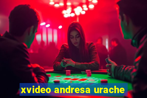 xvideo andresa urache