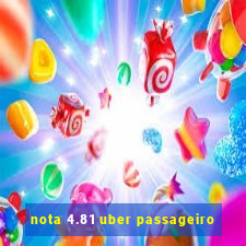 nota 4.81 uber passageiro