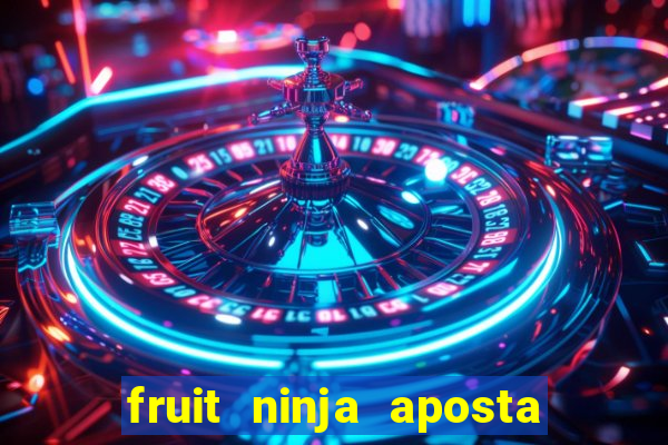 fruit ninja aposta 1 real