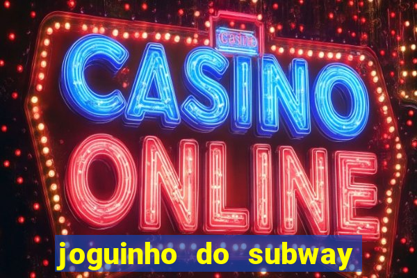 joguinho do subway surf que ganha dinheiro de verdade