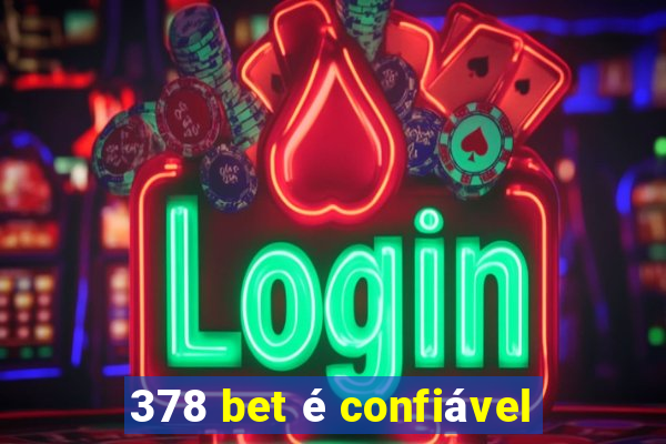 378 bet é confiável