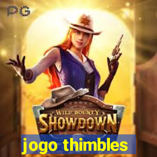 jogo thimbles