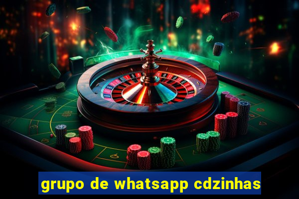 grupo de whatsapp cdzinhas