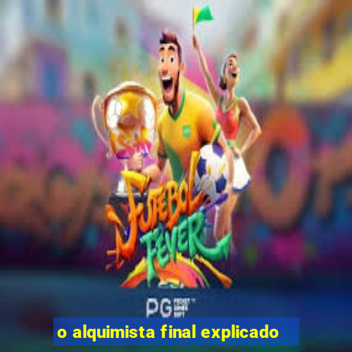 o alquimista final explicado