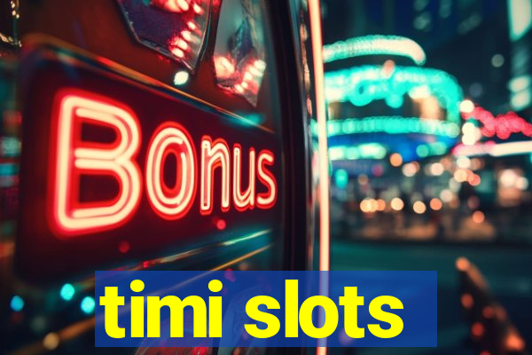 timi slots